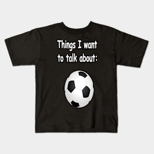 Things I want to talk about Kids T-Shirt